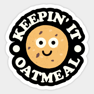 Keepin' It Oatmeal - Oatmeal Raisin Cookie Lover Sticker